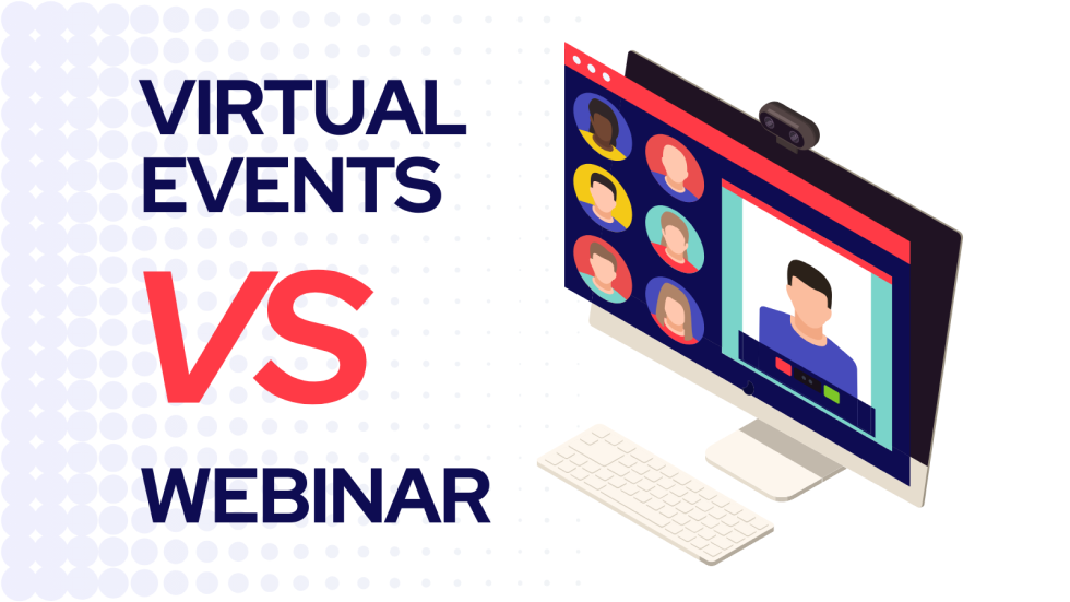 Virtual Event or Webinar: When to Choose One