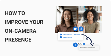 How to Improve Your On-Camera Presence